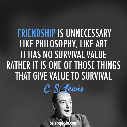 C.S.Lewis Friendship Quotes
 If I Had Lunch with Lewis Alister McGrath C S Lewis