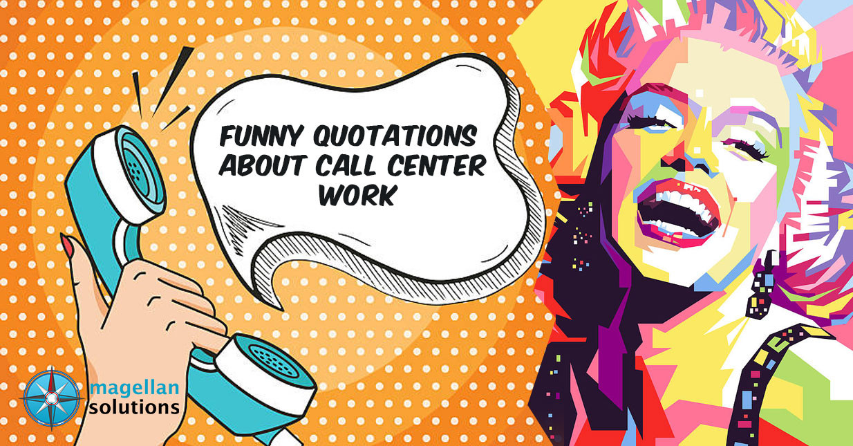 Call Center Motivational Quotes
 Funny Quotations About Call Center Work