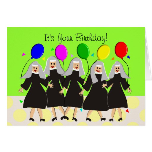 Catholic Birthday Card
 Catholic Nuns Silly Birthday Card