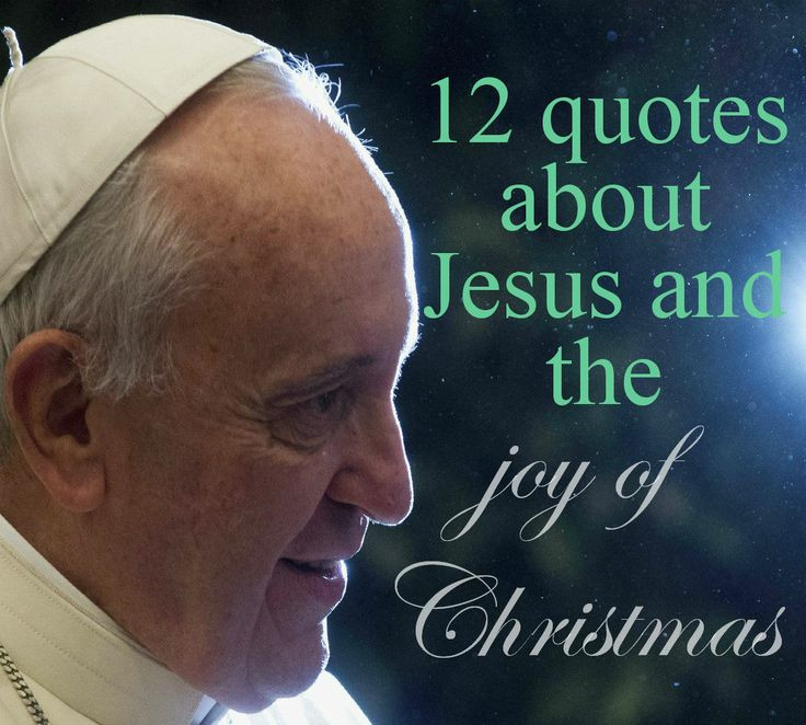 Catholic Christmas Quote
 294 best images about Pope Francis Speaks on Pinterest