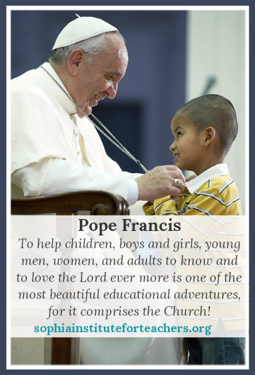 Catholic Education Quotes
 Pope Francis on educational adventures