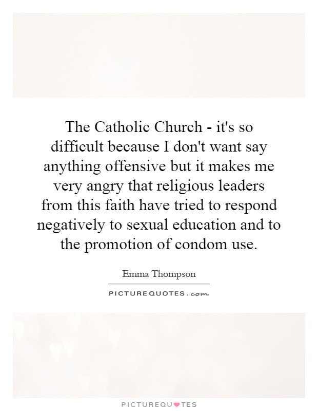 Catholic Education Quotes
 Condom Quotes Condom Sayings