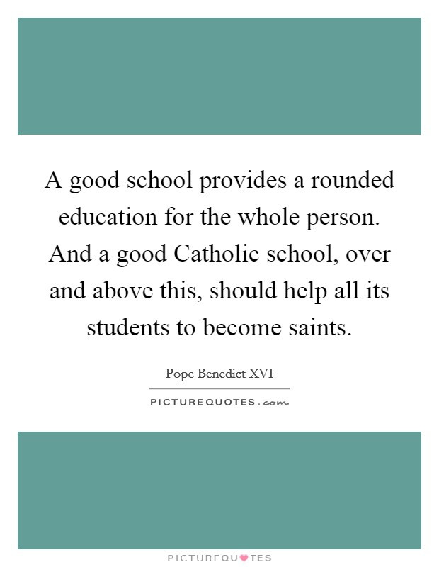 Catholic Education Quotes
 Good School Quotes & Sayings