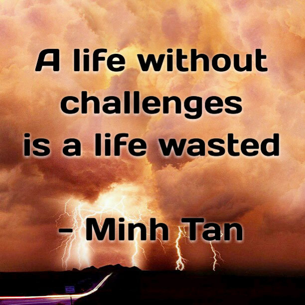 Challenges In Life Quote
 life challenges quote minh tan – Digital Citizen