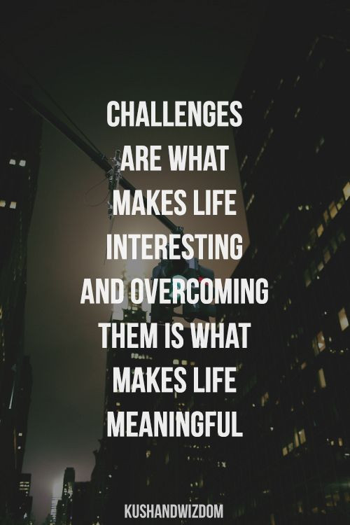 Challenges In Life Quote
 25 best Challenge Quotes on Pinterest