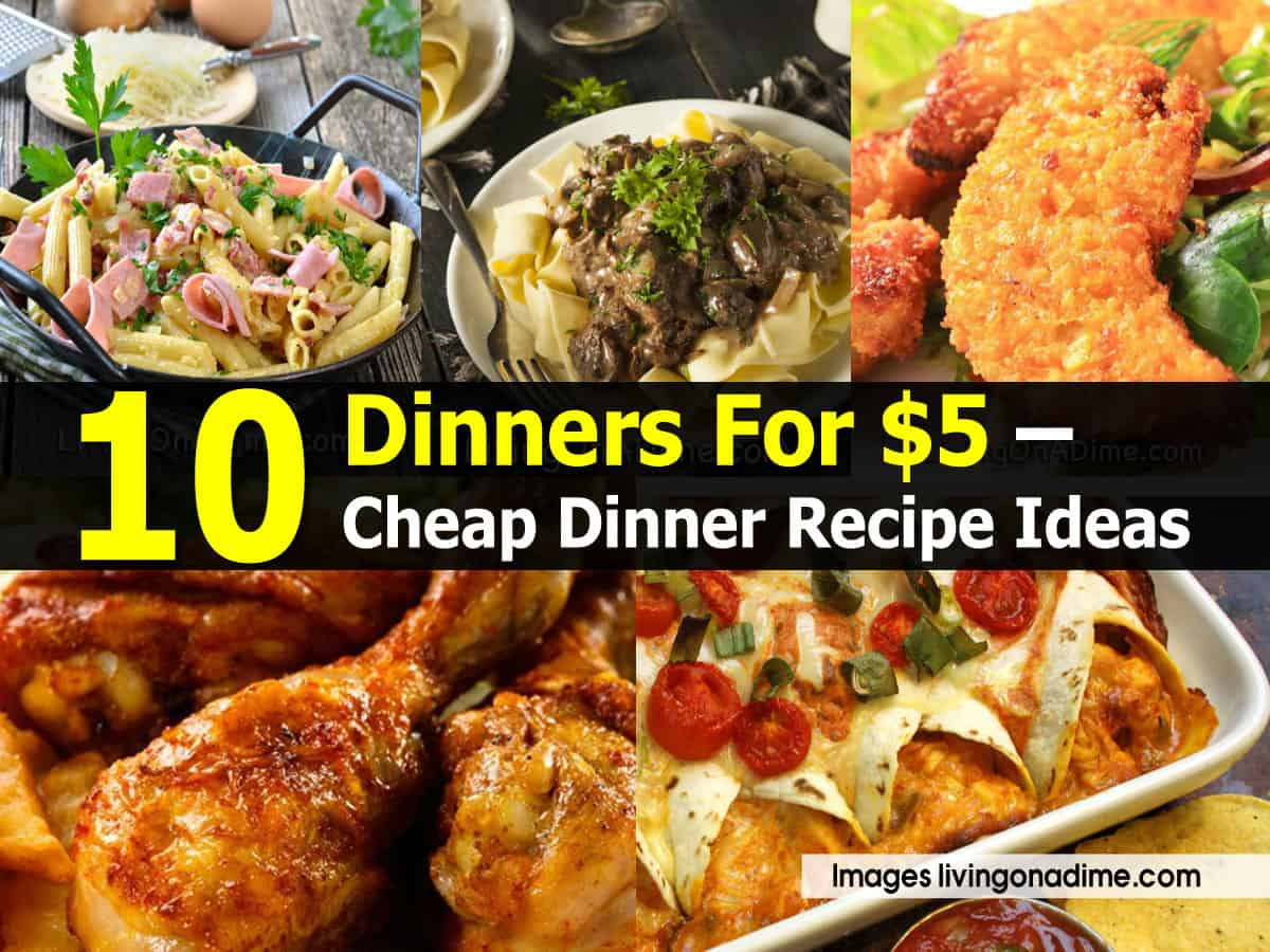 Cheap Dinner Party Ideas
 10 Dinners For $5 – Cheap Dinner Recipe Ideas
