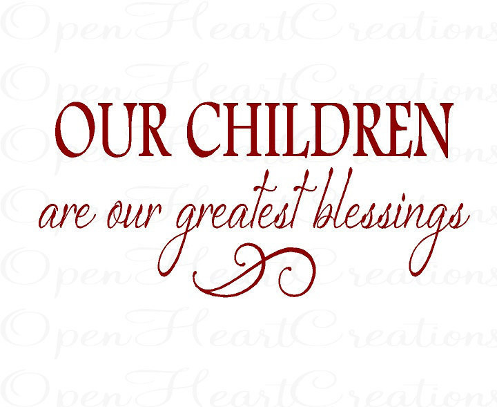Children Inspirational Quote
 Wall Quotes Our Children Are Our Greatest Blessings