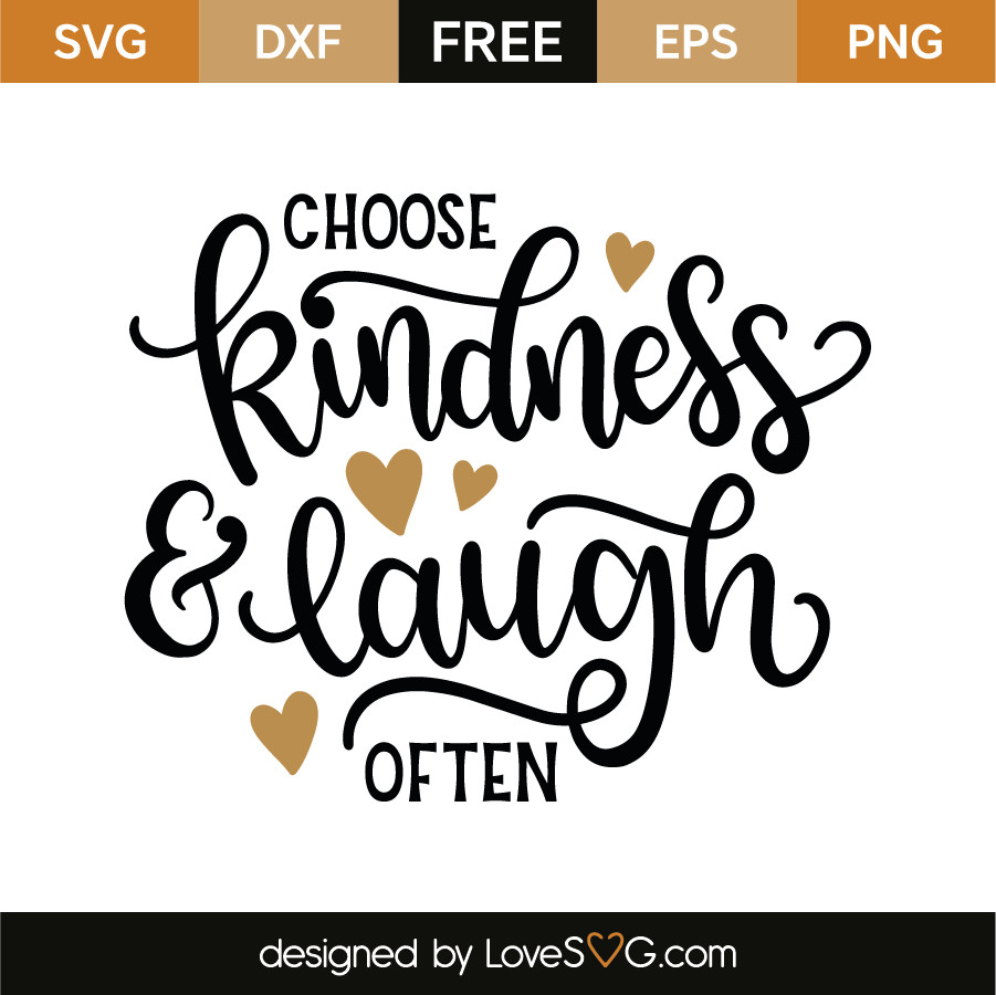 Choose Kindness Quotes
 Choose kindness and laugh often
