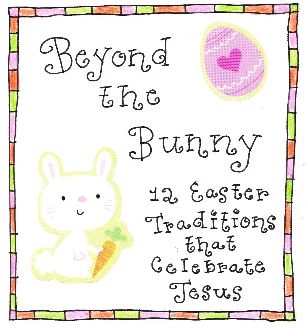 Christian School Easter Party Ideas
 Beyond the Bunny Christ Centered Easter Tradition Ideas