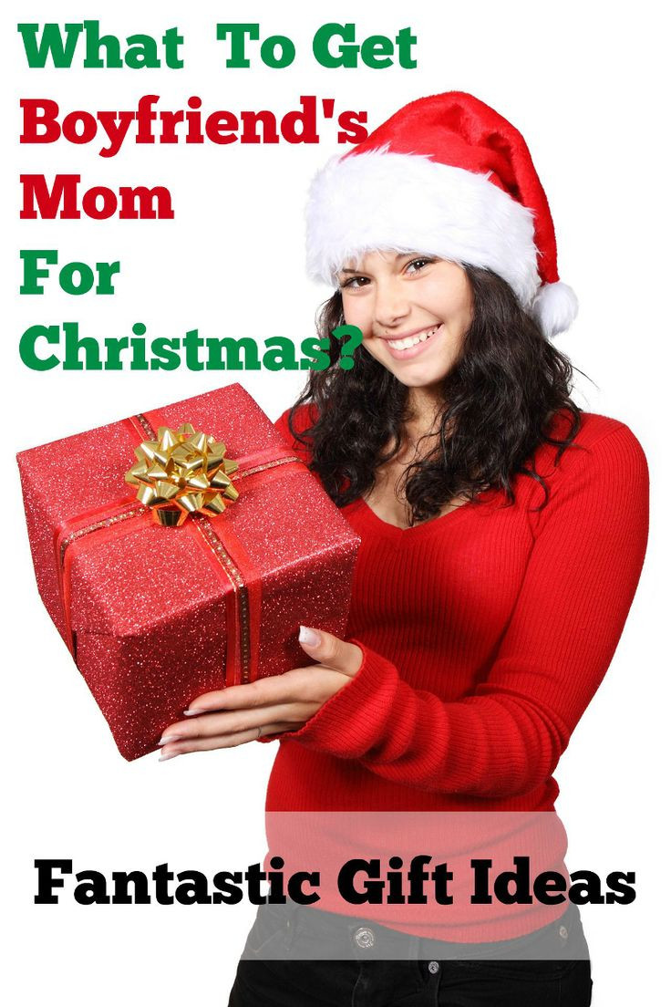 Christmas Gift Ideas For Boyfriends Mom
 What To Get Boyfriends Mom For Christmas