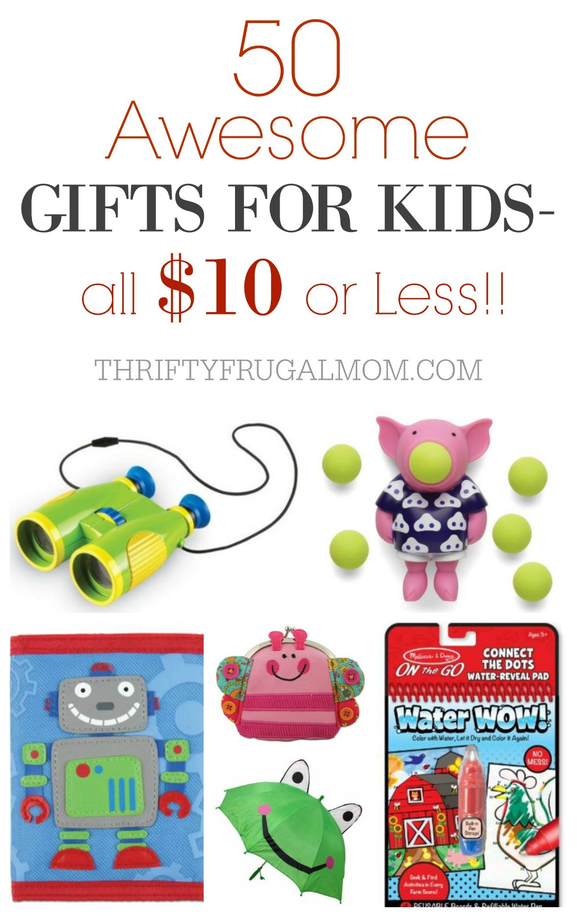 Christmas Gift Ideas For Toddlers
 50 Awesome Gifts for Kids That Cost $10 or Less