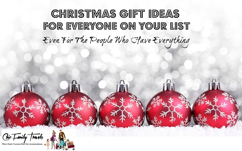 Christmas Gift Ideas People Have Everything
 Christmas Gift Ideas For Everyone Your List Even For
