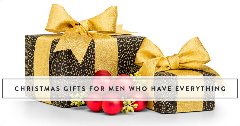 Christmas Gift Ideas People Have Everything
 Christmas Gifts For Men Who Have Everything The Gift