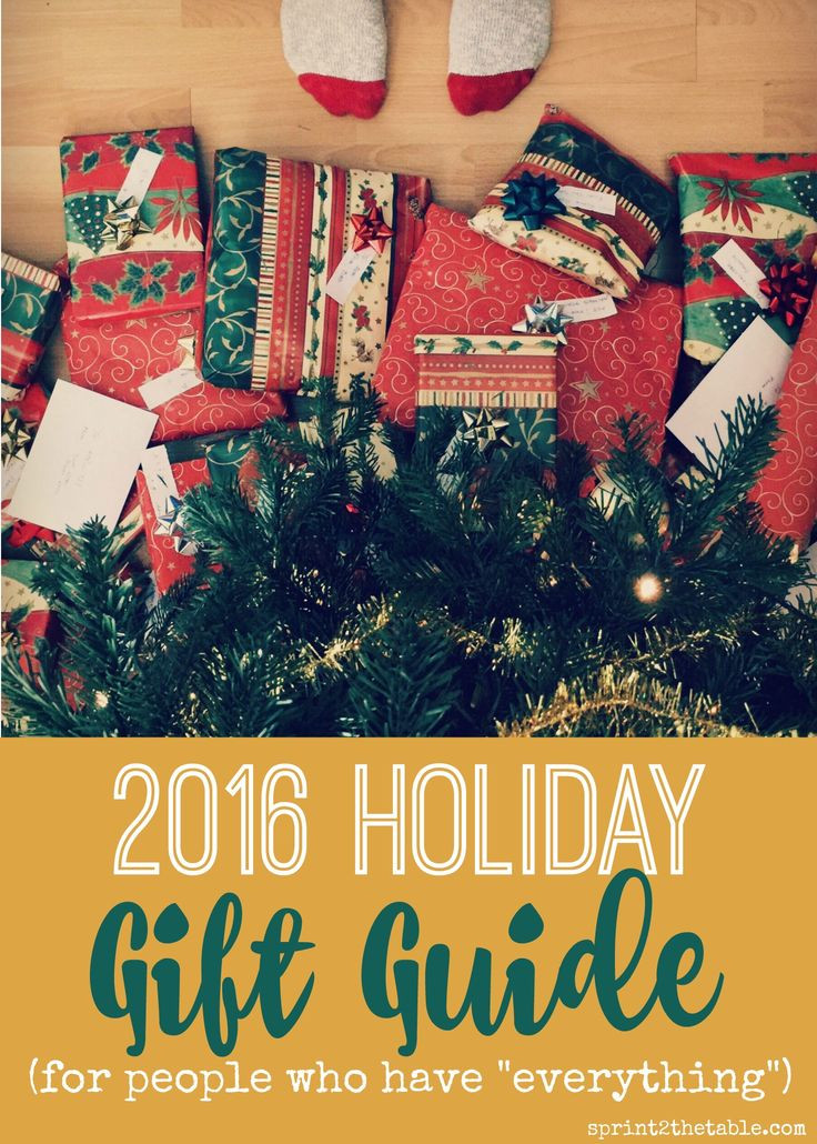 Christmas Gift Ideas People Have Everything
 2016 Holiday Gift Guide For People Who Have "Everything