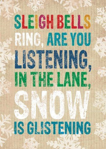 Christmas Lyrics Quotes
 Sleigh Bells Ring Are You Listening In The Lane Snow Is