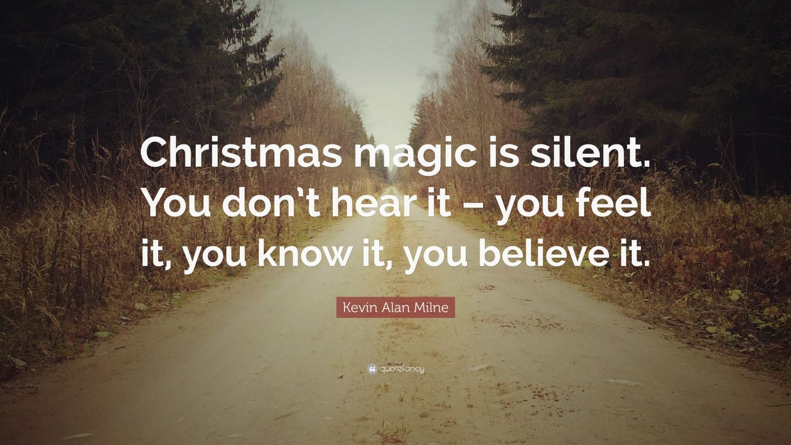 Christmas Magic Quotes
 Kevin Alan Milne Quote “Christmas magic is silent You