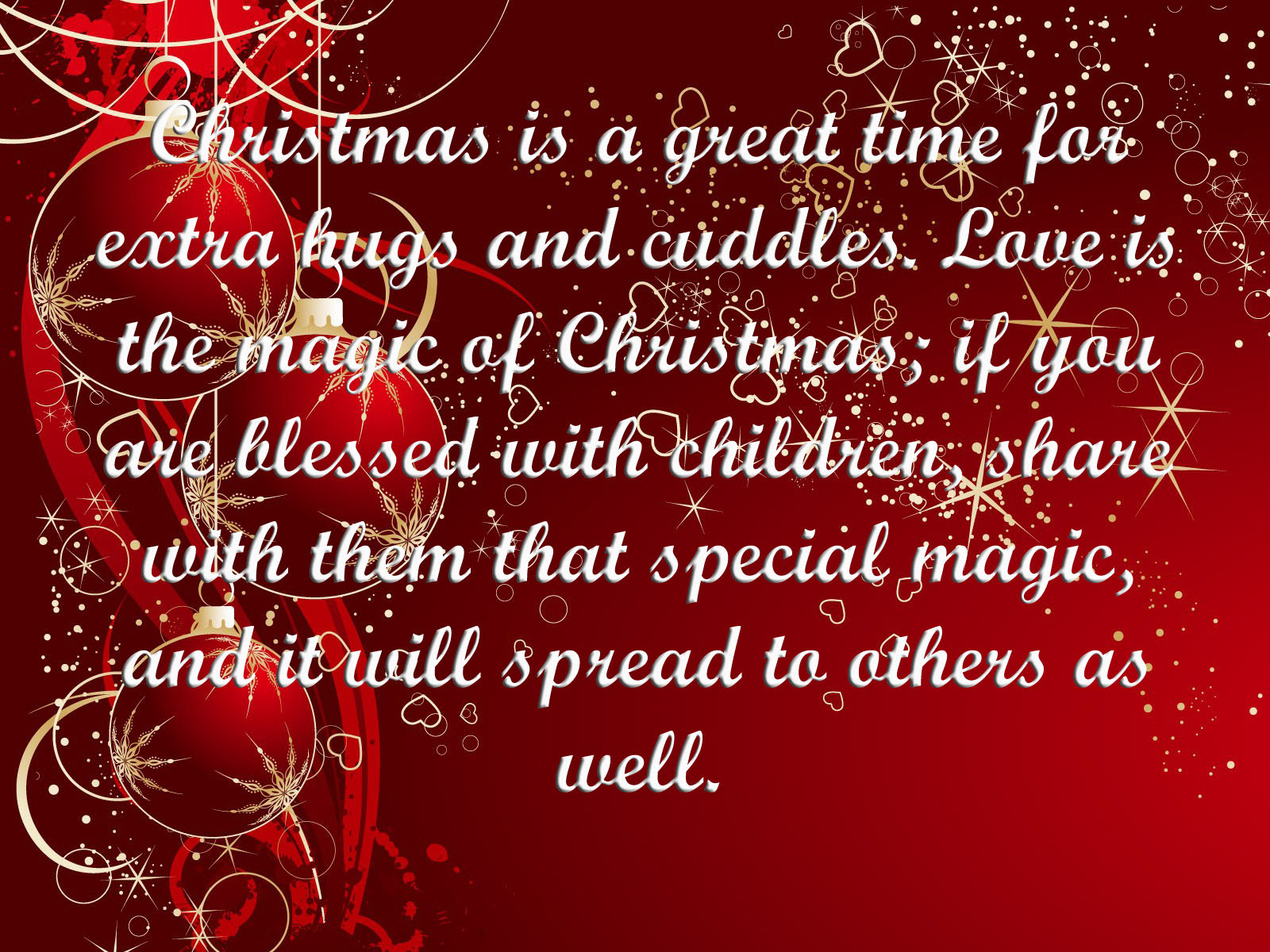 Christmas Magic Quotes
 Christmas Is A Great Time For Extra Hugs And Cuddles Love