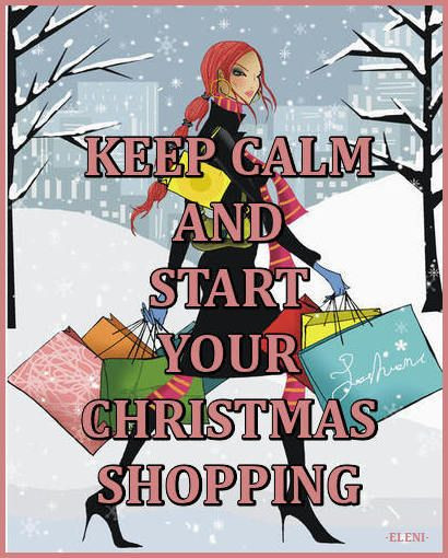 Christmas Shopping Quotes
 KEEP CALM AND START YOUR CHRISTMAS SHOPPING created by