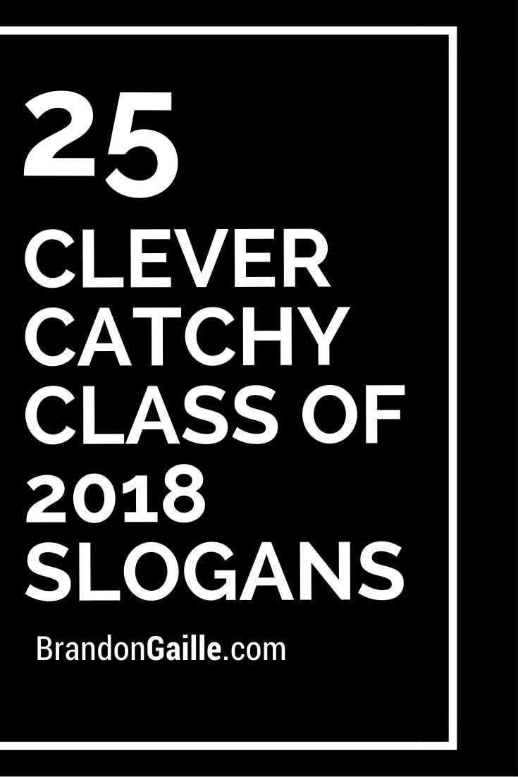 Clever Graduation Quotes
 25 Clever Catchy Class of 2018 Slogans