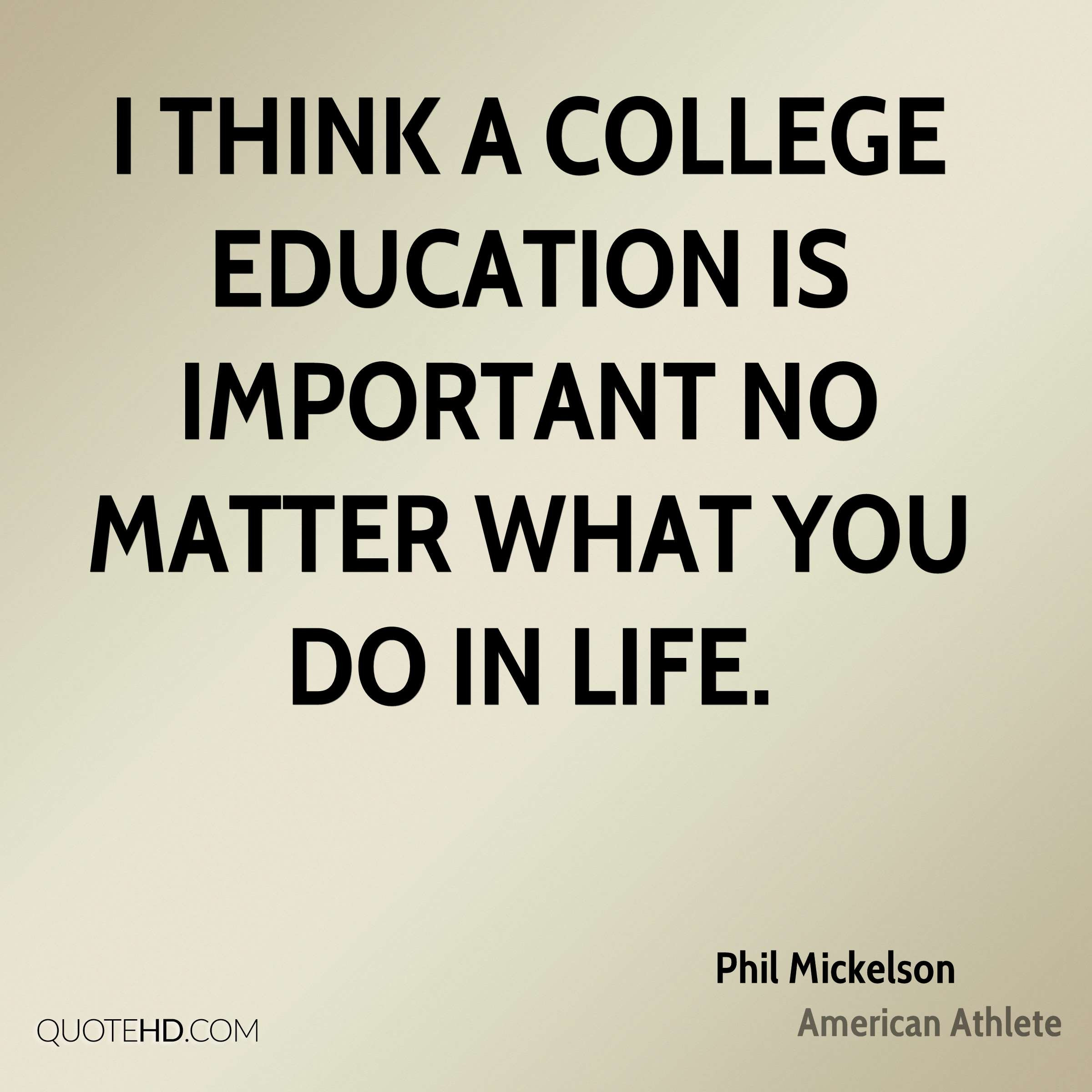 College Education Quotes
 Phil Mickelson Quotes