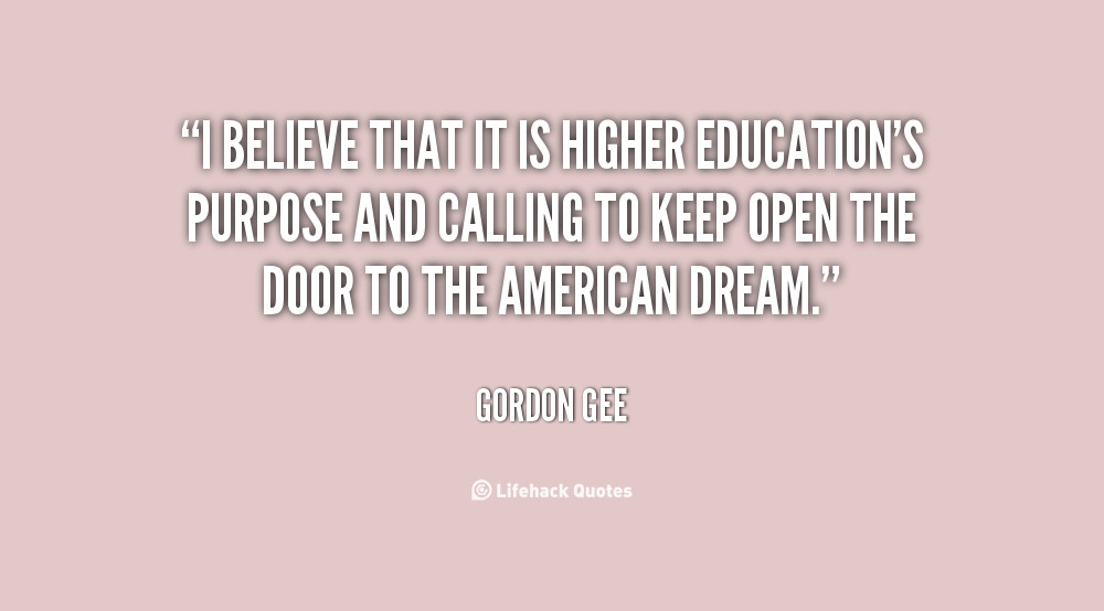 College Education Quotes
 Higher Education Inspirational Quotes QuotesGram