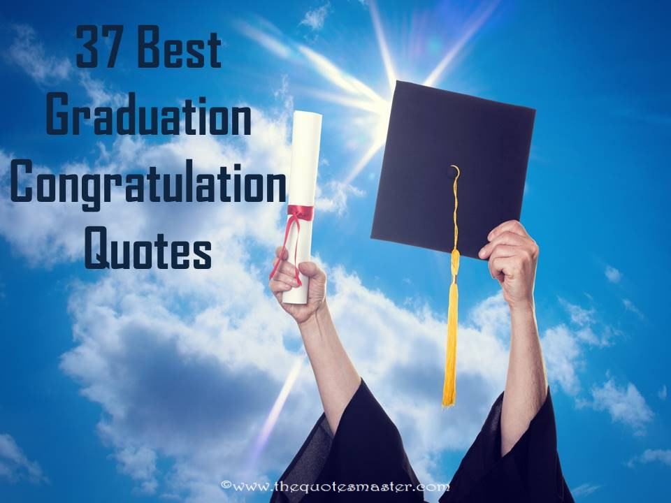 Congratulation Quotes For Graduation
 37 Best Graduation Congratulation Quotes