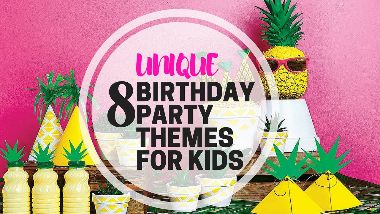 Cool Birthday Gifts For Kids
 8 Unique Birthday Party Themes For Kids PartyMojo