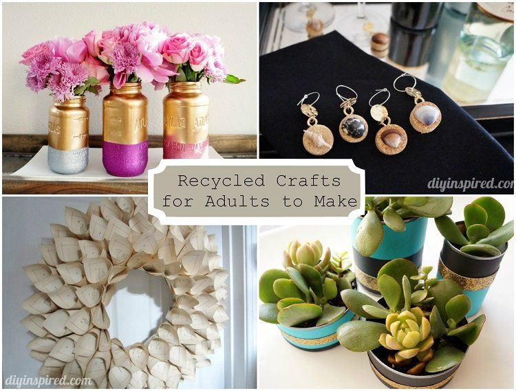 Craft Ideas For Adults To Make And Sell
 24 Cheap Recycled Crafts for Adults to Make DIY Inspired