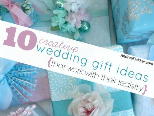 Creative Wedding Gift Ideas
 10 Creative Wedding Gift Ideas that work with their
