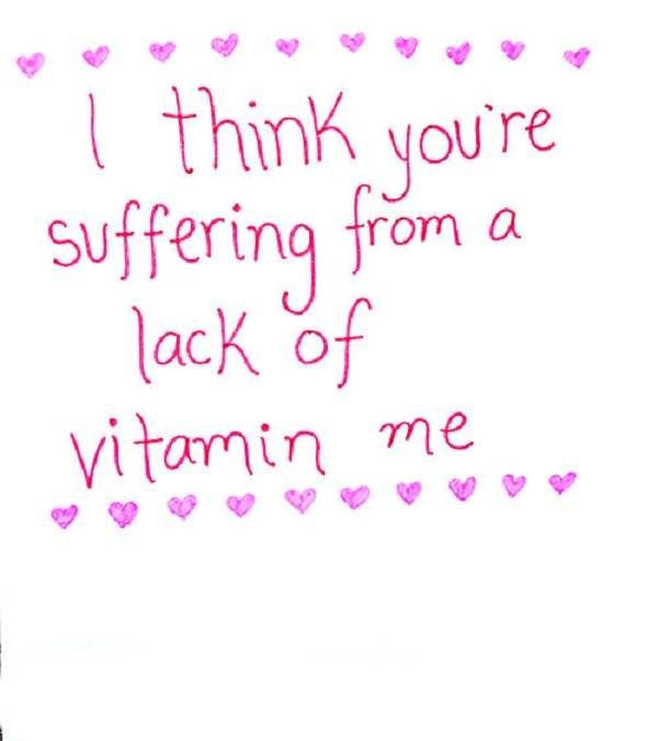 Cute Friendship Quotes Tumblr
 I Think Your Suffering From A Lack Vitamin Me