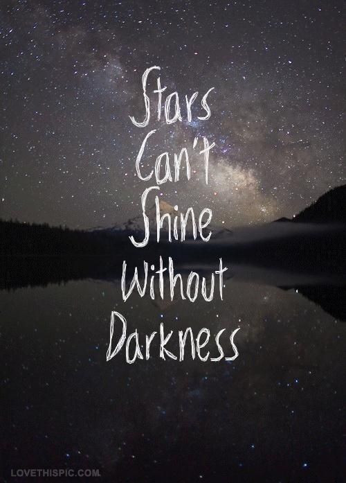 Dark Quotes About Life
 starts cant shine without the darkness quotes dark night