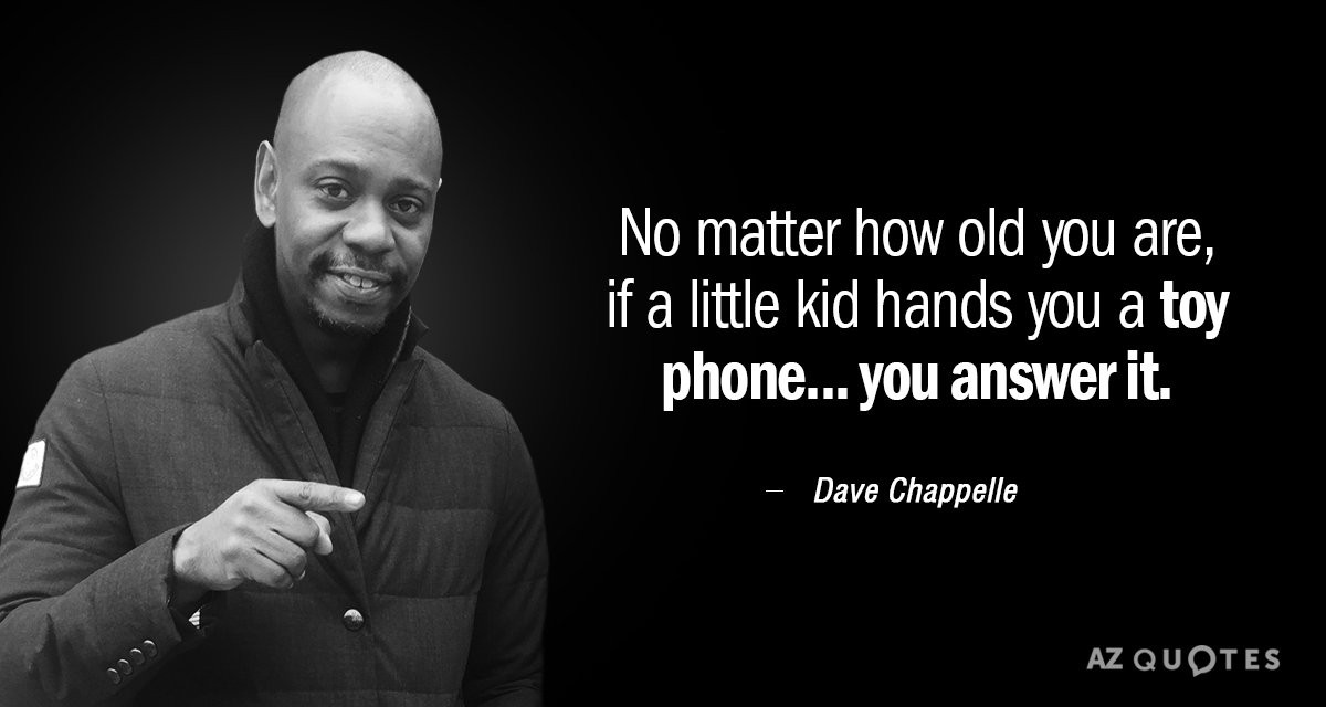 Dave Chappelle Funny Quotes
 Dave Chappelle quote No matter how old you are if a