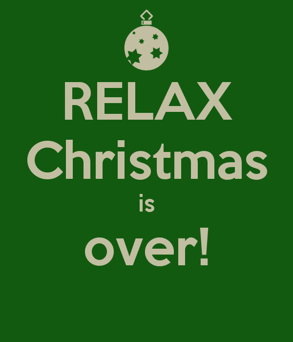 Day After Christmas Quotes
 Relax Christmas Is Over s and for