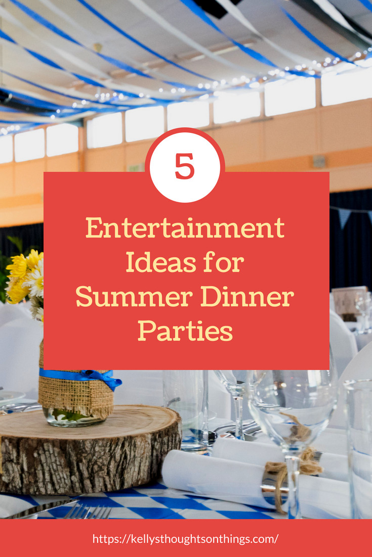 Dinner Party Entertainment Ideas
 5 Entertainment Ideas for Summer Dinner Parties