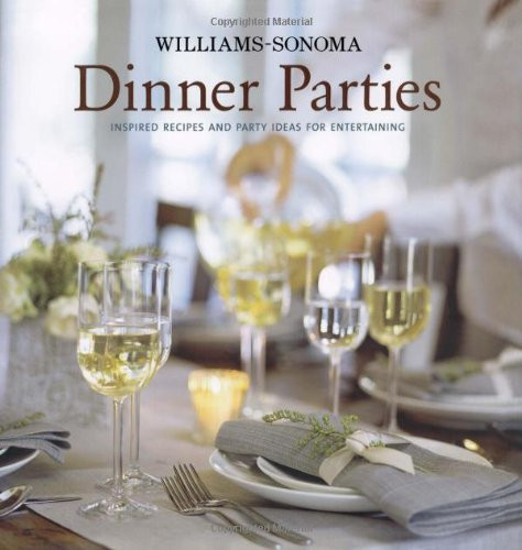 Dinner Party Entertainment Ideas
 Williams Sonoma Dinner Parties Inspired Recipes and Party