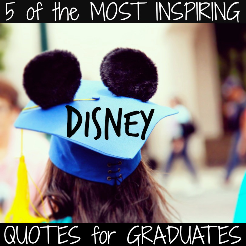 Disney Graduation Quotes
 Walt Disney Quotes To Inspire Graduates