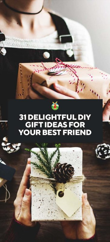 DIY Bestfriend Gifts
 31 Delightful DIY Gift Ideas for Your Best Friend