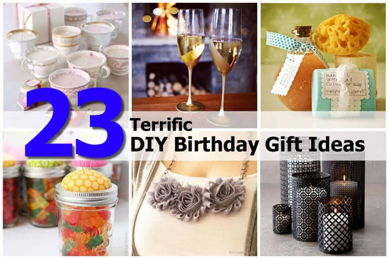 DIY Birthday Gifts Ideas
 23 Terrific DIY Birthday Gift Ideas