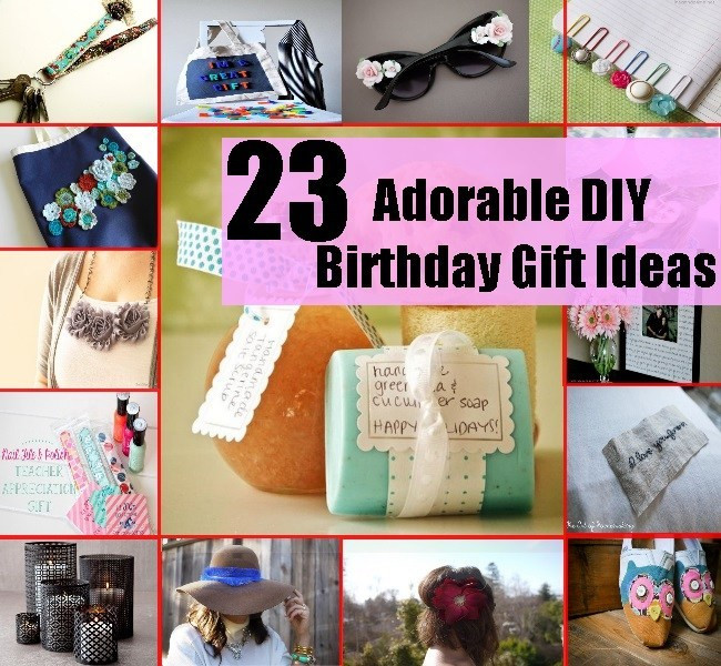 DIY Birthday Gifts Ideas
 23 Unusually Creative And Adorable DIY Birthday Gift Ideas
