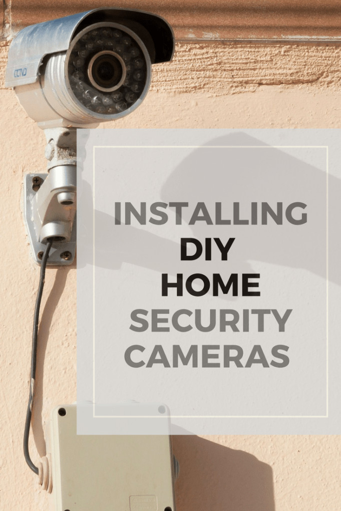 DIY Home Security Camera
 Installing DIY Home Security Cameras Super NoVA Wife