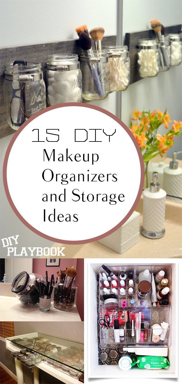DIY Makeup Organizer Ideas
 15 DIY Makeup Organizers and Storage Ideas