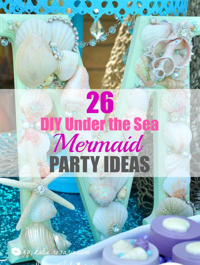 Diy Mermaid Party Ideas
 26 DIY Under the Sea Mermaid Party Ideas xo Katie Rosario