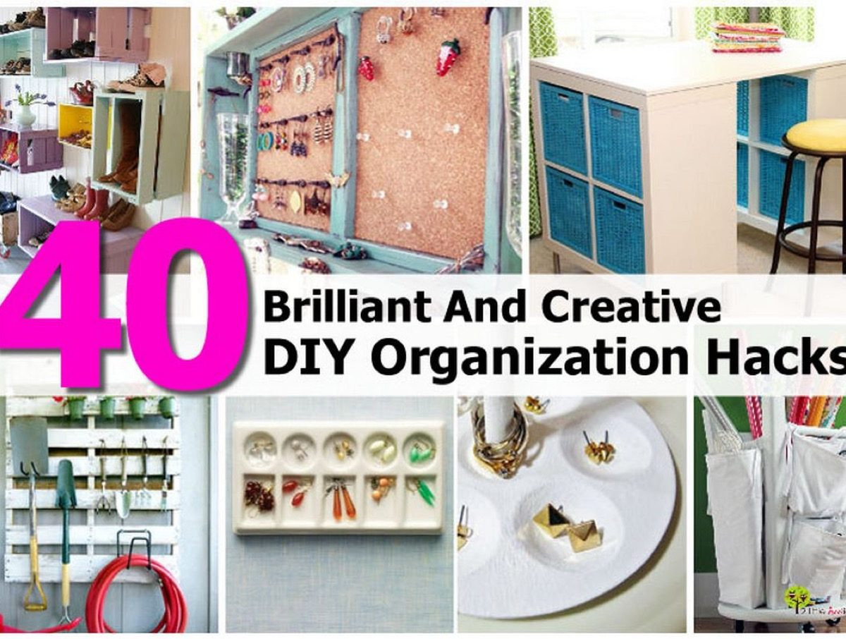 DIY Organization Hacks
 40 Brilliant And Creative DIY Organization Hacks