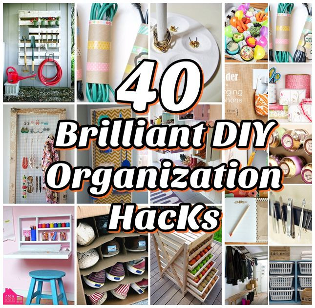 DIY Organization Hacks
 40 Brilliant DIY Organization Hacks