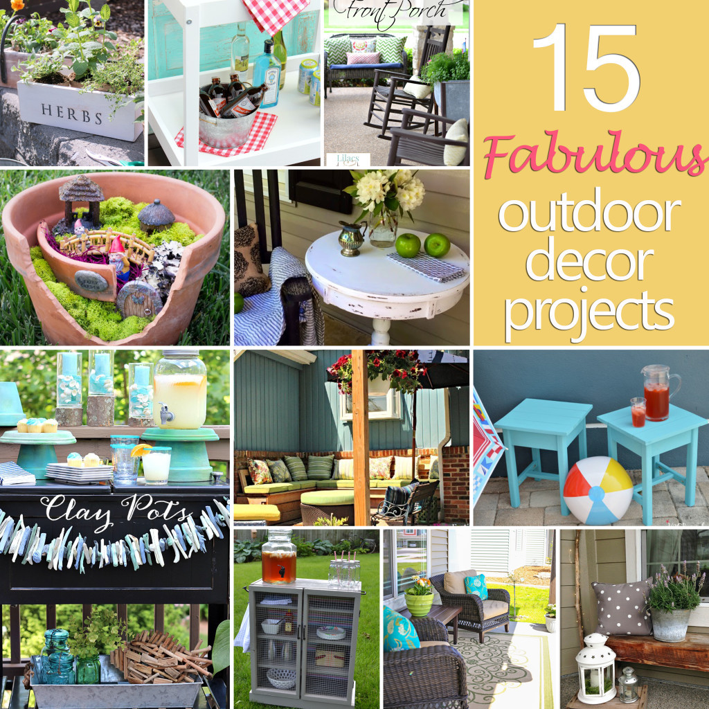 DIY Outdoor Decorating
 15 Fabulous Outdoor Décor Projects