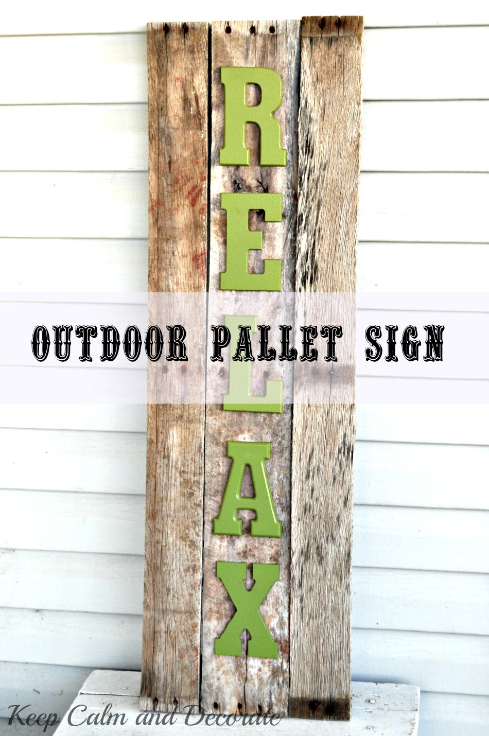 DIY Outdoor Sign
 Keep Calm and Decorate Outdoor Pallet Sign