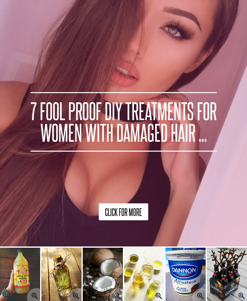 DIY Treatment For Damaged Hair
 7 Fool Proof DIY Treatments for Women with Damaged Hair …