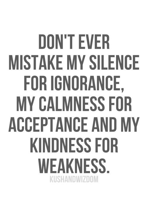 Don T Mistake My Kindness For Weakness Quote
 Calmness Quotes Askideas