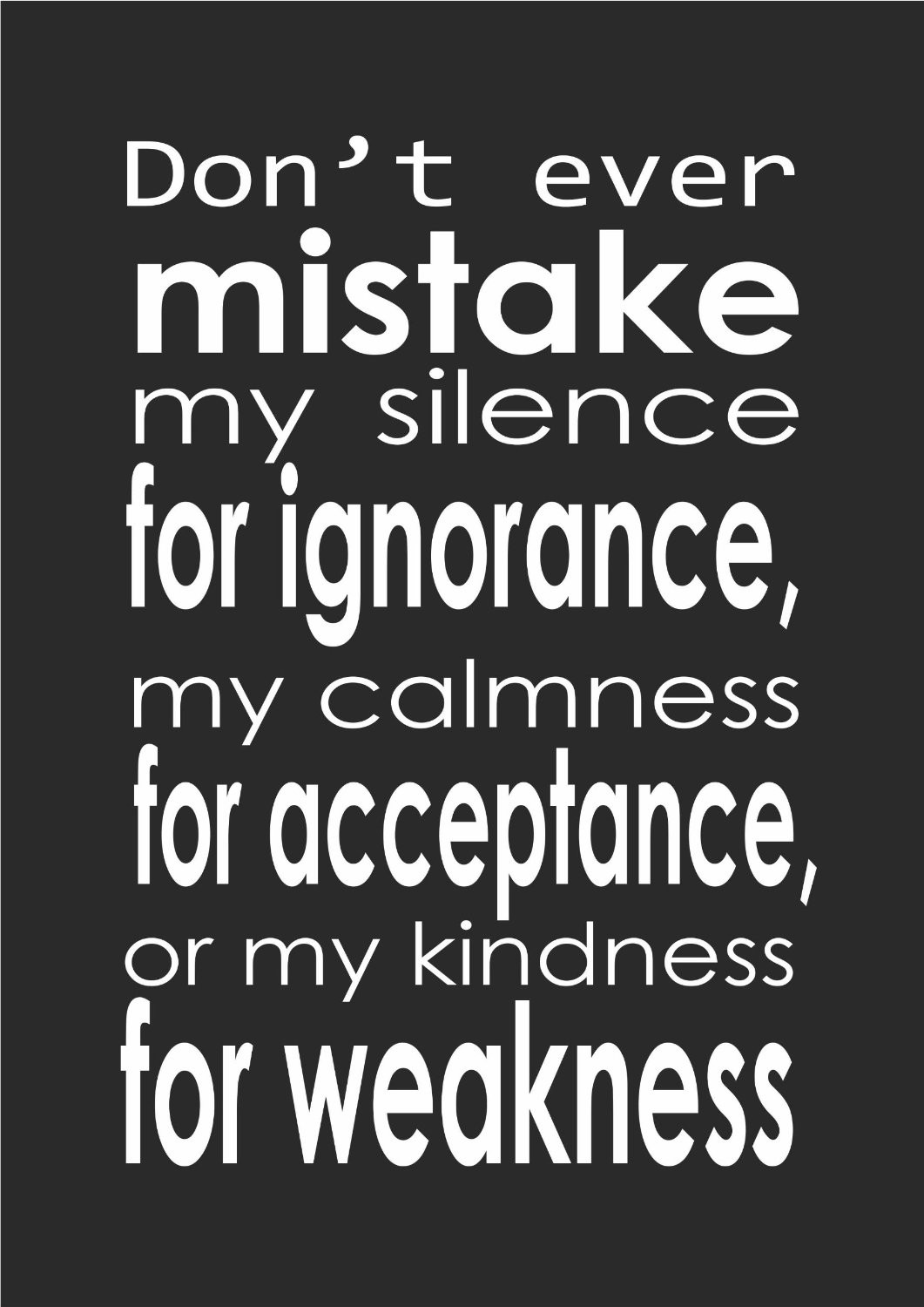 Don T Take My Kindness For Weakness Quotes
 Dont Take My Kindness For Weakness Quotes QuotesGram