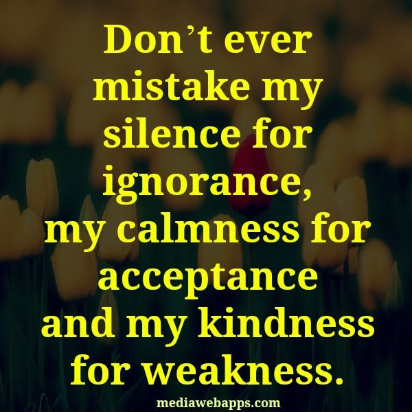 Don T Take My Kindness For Weakness Quotes
 Kindness For Weakness Quotes And Sayings QuotesGram
